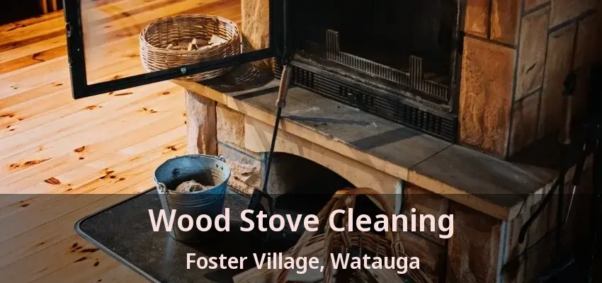 Wood Stove Cleaning Foster Village, Watauga - TX