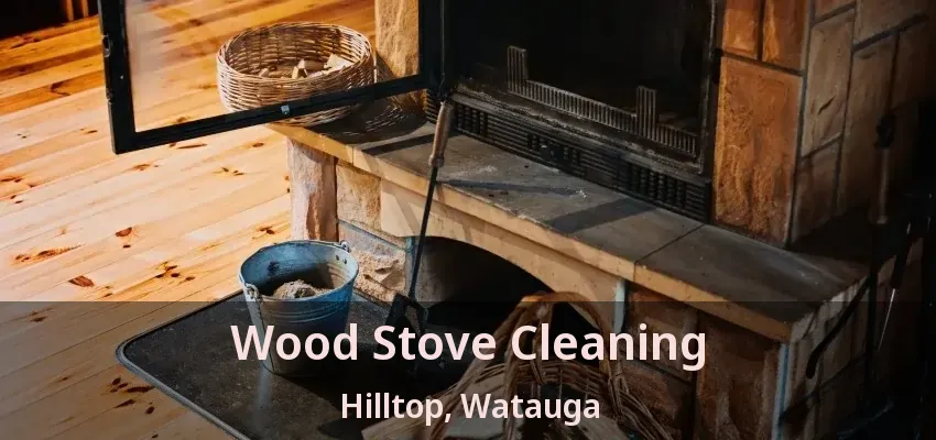 Wood Stove Cleaning Hilltop, Watauga - TX